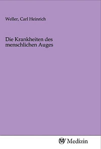 Die Krankheiten des menschlichen Auges