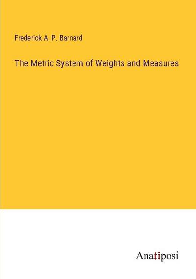 The Metric System of Weights and Measures