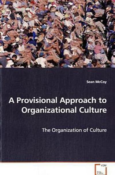 A Provisional Approach to Organizational Culture