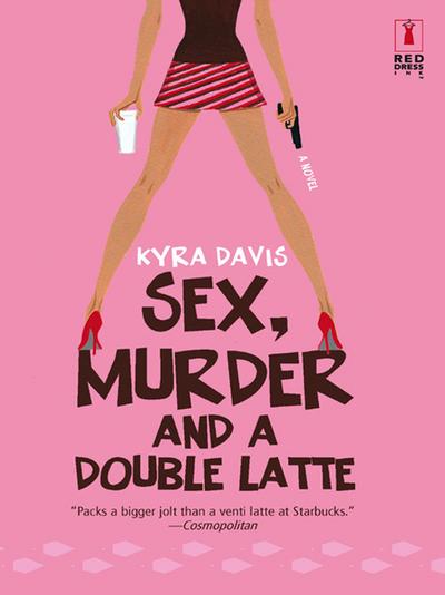 Sex, Murder And A Double Latte (Mills & Boon Silhouette)