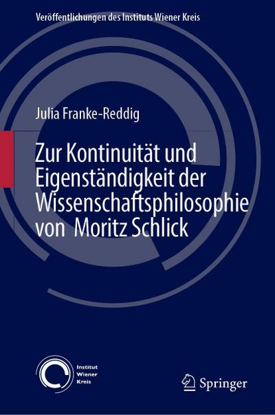 Zur Kontinuität und Eigenständigkeit der Wissenschaftsphilosophie von Moritz Schlick