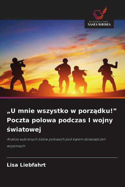 "U mnie wszystko w porz¿dku!" Poczta polowa podczas I wojny ¿wiatowej
