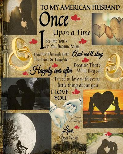 To My American Husband Once Upon A Time I Became Yours & You Became Mine And We’ll Stay Together Through Both The Tears & Laughter