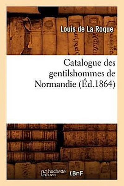 Catalogue Des Gentilshommes de Normandie (Éd.1864)
