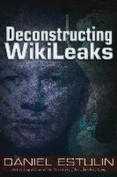 Deconstructing Wikileaks