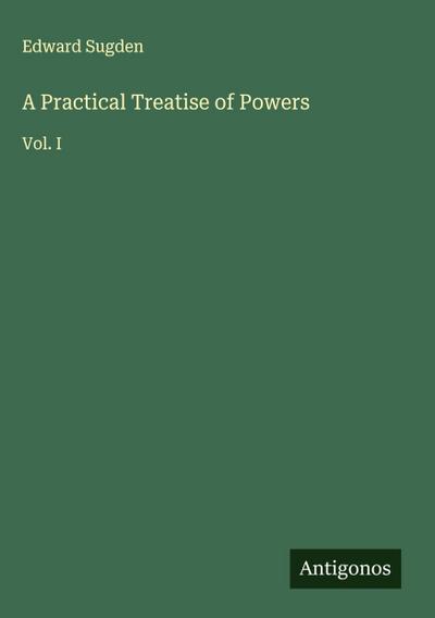 A Practical Treatise of Powers