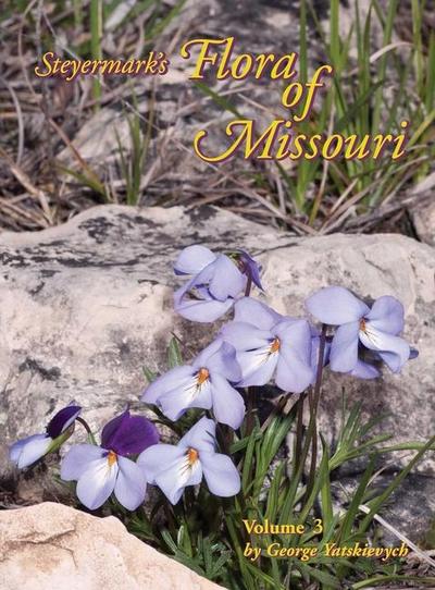 Yatskievych, G: Steyermark’s Flora of Missouri, Volume 3