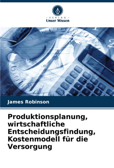 Produktionsplanung, wirtschaftliche Entscheidungsfindung, Kostenmodell für die Versorgung