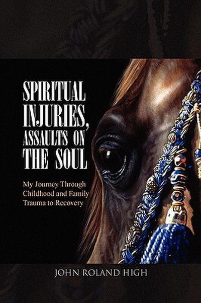 Spiritual Injuries, Traumatic Assaults on the Soul