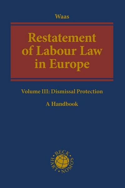 Restatement of Labour Law in Europe Volume III: Dismissal Protection