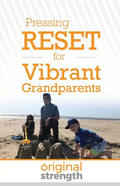 Pressing RESET for Vibrant Grandparents