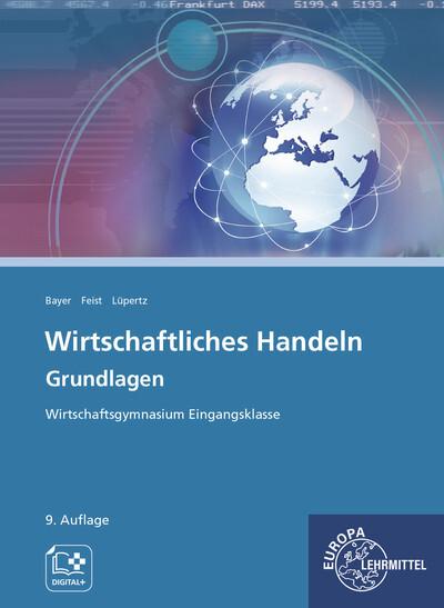 Wirtschaftliches Handeln Grundlagen: Wirtschaftsgymnasium Eingangsklasse