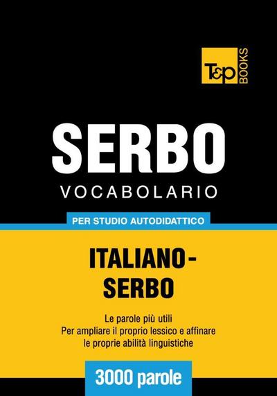 Vocabolario Italiano-Serbo per studio autodidattico - 3000 parole