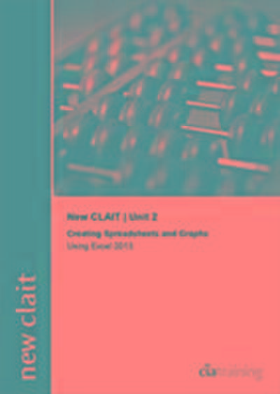 CiA Training Ltd.: New CLAIT 2006 Unit 2 Creating Spreadshee