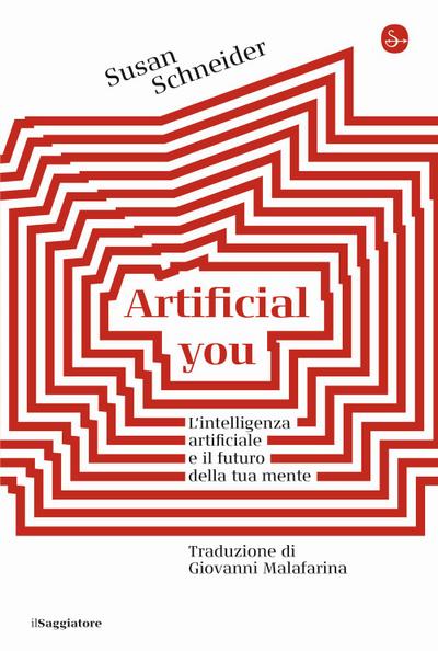 Artificial you. L’intelligenza artificiale e il futuro della tua mente