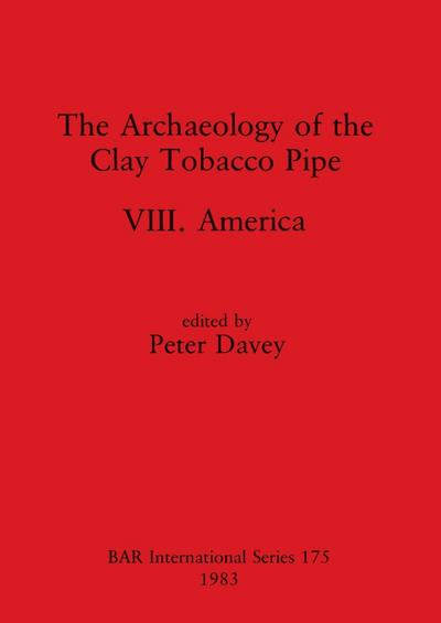 The Archaeology of the Clay Tobacco Pipe VIII