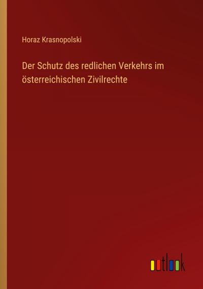 Der Schutz des redlichen Verkehrs im österreichischen Zivilrechte