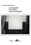La fotografía ha muerto, ¡viva la fotografía!