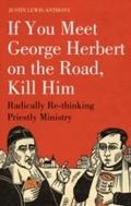If you meet George Herbert on the road, kill him