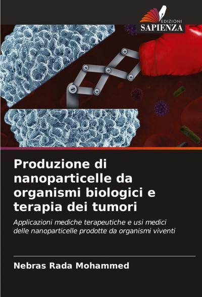 Produzione di nanoparticelle da organismi biologici e terapia dei tumori