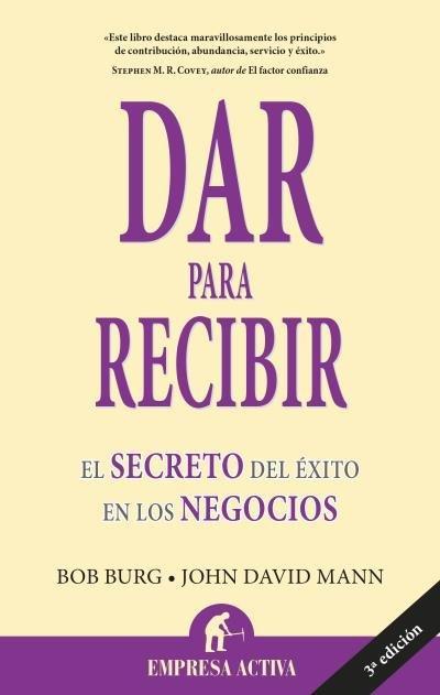 Burg, B: Dar para recibir : el secreto del éxito en los nego