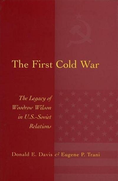 The First Cold War: Legacy of Woodrow Wilson in U.S.-Soviet Relations