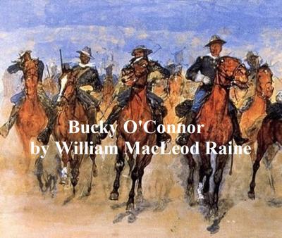 Bucky O’Connor, A Tale of the Unfenced Border
