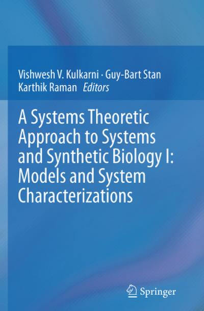 A Systems Theoretic Approach to Systems and Synthetic Biology I: Models and System Characterizations