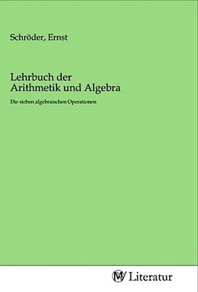 Lehrbuch der Arithmetik und Algebra