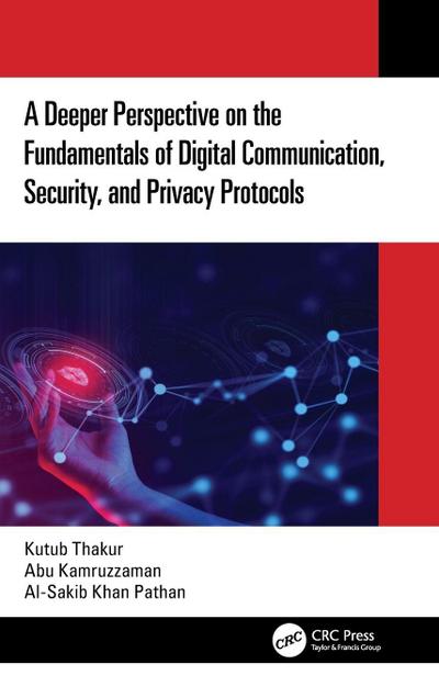 A Deeper Perspective on the Fundamentals of Digital Communication, Security, and Privacy Protocols