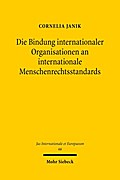 Die Bindung internationaler Organisationen an internationale Menschenrechtsstandards: Eine rechtsquellentheoretische Untersuchung am Beispiel der ... (Jus Internationale et Europaeum, Band 66)
