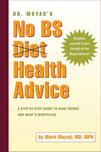 Moyad, M: Dr. Moyad’s No Bs Diet Health Advice