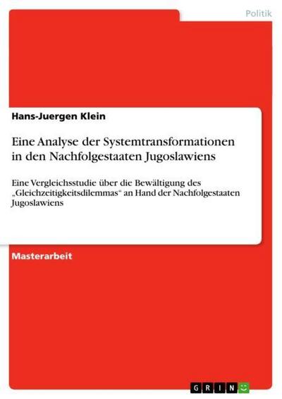 Eine Analyse der Systemtransformationen in den Nachfolgestaaten Jugoslawiens - Hans-Juergen Klein