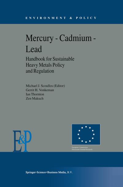 Mercury ¿ Cadmium ¿ Lead Handbook for Sustainable Heavy Metals Policy and Regulation