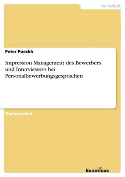 Impression Management des Bewerbers und Interviewers bei Personalbewerbungsgesprächen