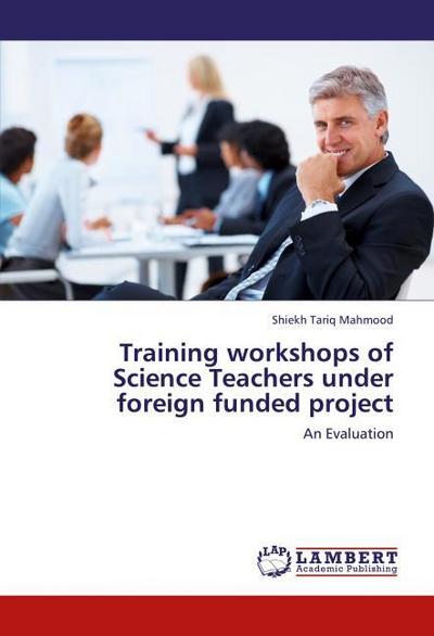 Training workshops of Science Teachers under foreign funded project