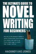 The Ultimate Guide to Novel Writing for Beginners