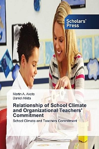 Relationship of School Climate and Organizational Teachers’ Commitment