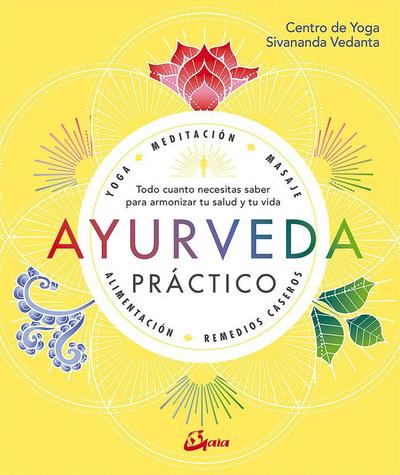 Ayurveda práctico : todo cuanto necesitas saber para armonizar tu salud y tu vida