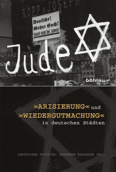 ’Arisierung’ und ’Wiedergutmachung’ in deutschen Städten