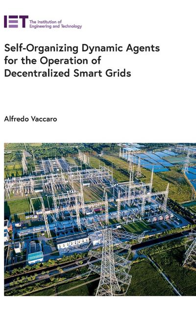 Self-Organizing Dynamic Agents for the Operation of Decentralized Smart Grids