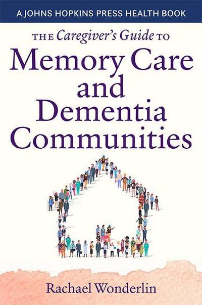 The Caregiver’s Guide to Memory Care and Dementia Communities