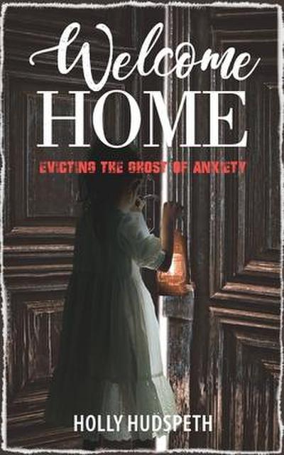 Welcome Home: Evicting the Ghost of Anxiety