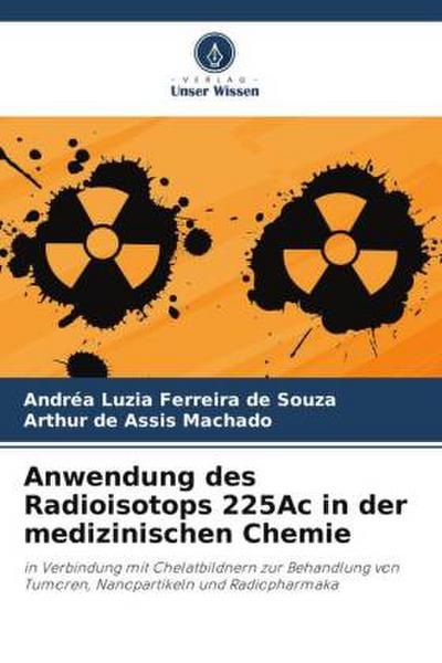 Anwendung des Radioisotops 225Ac in der medizinischen Chemie