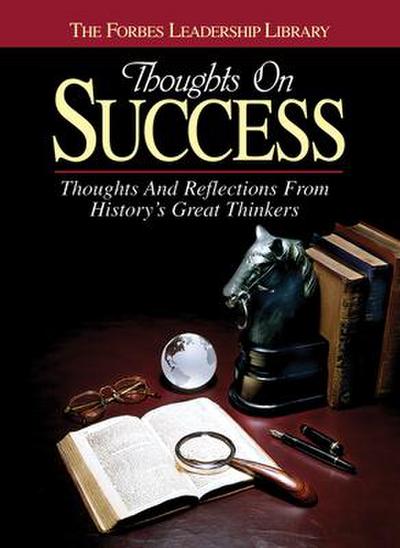 Thoughts on Success: Thoughts and Reflections from History’s Great Thinkers