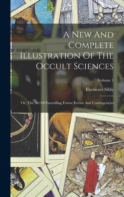 A New And Complete Illustration Of The Occult Sciences