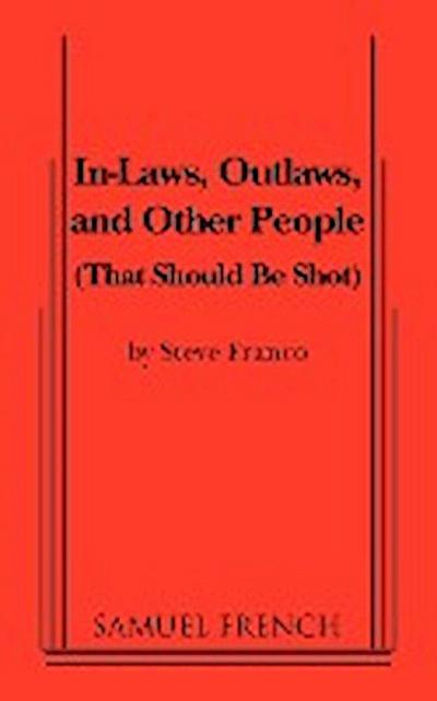 In-Laws, Outlaws, and Other People (That Should Be Shot) - Steve Franco