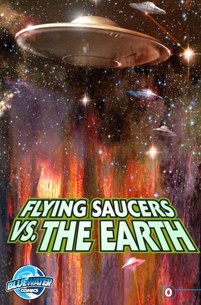 Flying Saucers Vs. the Earth #0