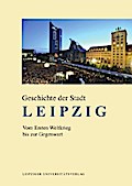 Geschichte der Stadt Leipzig: Band 4: Vom Ersten Weltkrieg bis zur Gegenwart