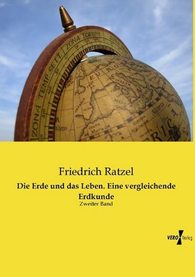 Die Erde und das Leben. Eine vergleichende Erdkunde